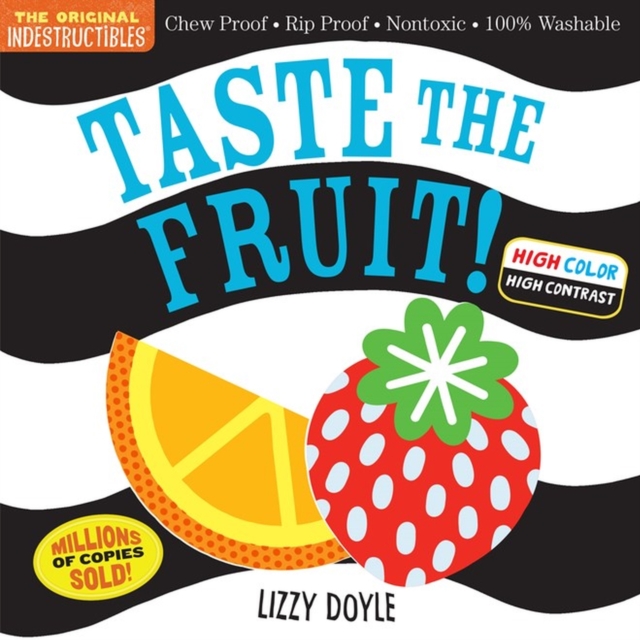 Indestructibles: Taste the Fruit! (High Color High Contrast) : Chew Proof · Rip Proof · Nontoxic · 100% Washable (Book for Babies, Newborn Books, Safe to Chew), Paperback / softback Book
