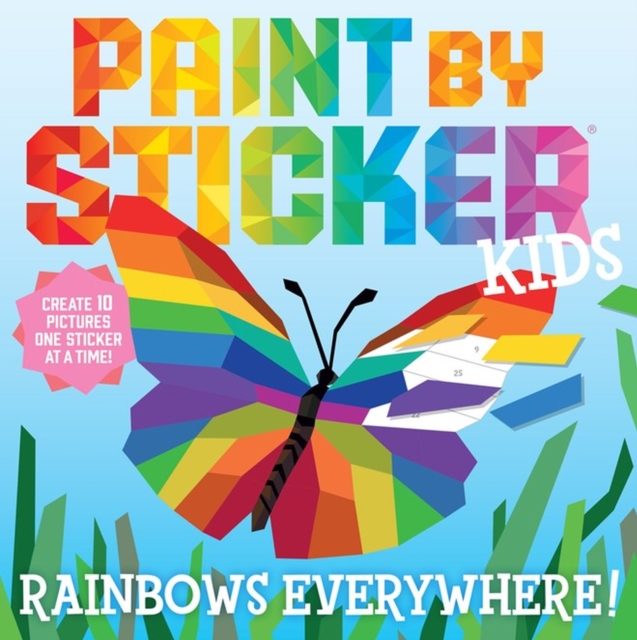 Paint by Sticker Kids: Rainbows Everywhere! : Create 10 Pictures One Sticker at a Time!, Paperback / softback Book