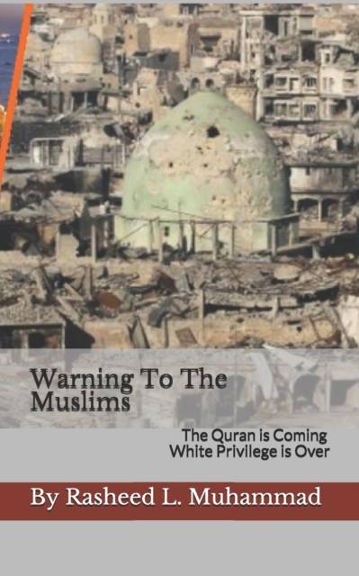 Warning To The Muslims : The Quran Is Coming! White Privilege Is Done, Paperback / softback Book