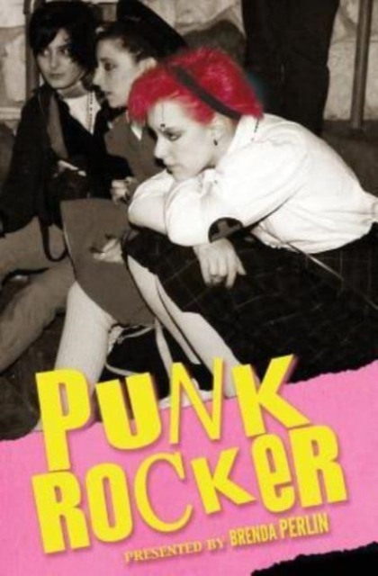 Punk Rocker : Punk stories of Billy Idol, Sid Vicious, Iggy Pop from New York City, Los Angeles, Minnesota, United Kingdom and Austria., Paperback / softback Book