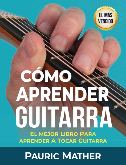 C?mo Aprender Guitarra : El Mejor Libro Para Aprender A Tocar Guitarra, Paperback / softback Book