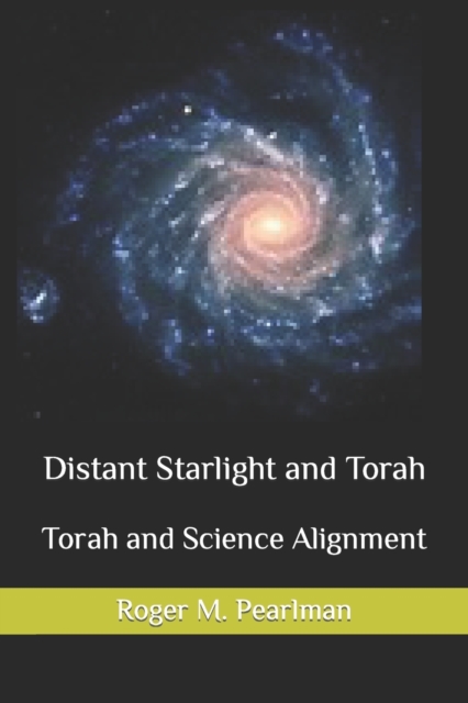 Distant Starlight and Torah : Torah and Science Alignment, Paperback / softback Book