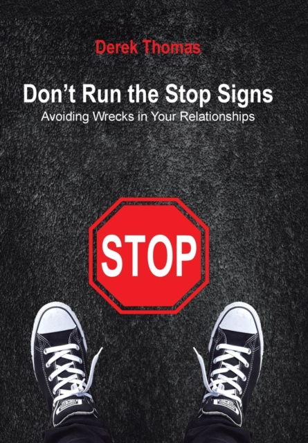 Don't Run the Stop Signs : Avoiding Wrecks in Your Relationships, Hardback Book