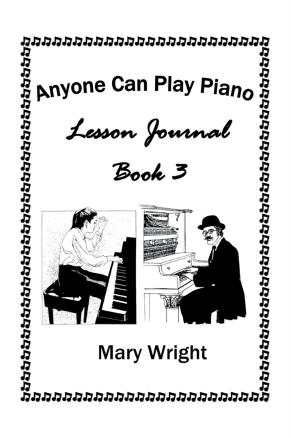 Anyone Can Play Piano : Lesson Journal Book Three, Paperback / softback Book