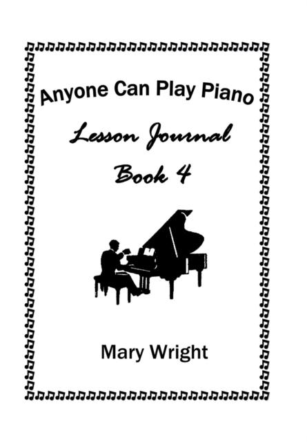 Anyone Can Play Piano : Lesson Journal Book Four, Hardback Book