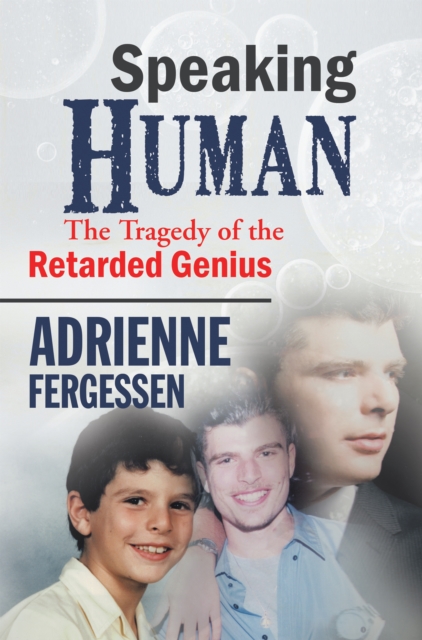 Speaking Human : The Tragedy of the Retarded Genius, EPUB eBook