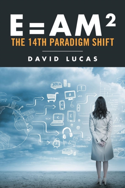 E = Am2 - The 14th Paradigm Shift, Paperback / softback Book