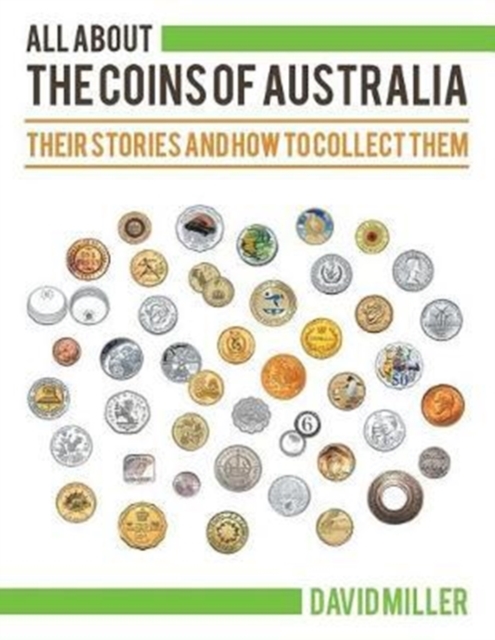 All about the Coins of Australia : Their Stories and How to Collect Them, Paperback / softback Book