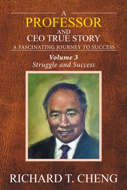 A Professor and Ceo  True Story : A Fascinating Journey to Success, EPUB eBook