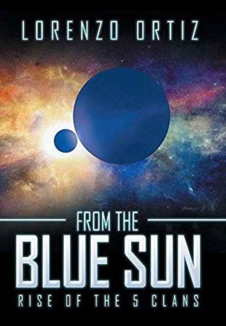 From the Blue Sun : Rise of the 5 Clans, Hardback Book