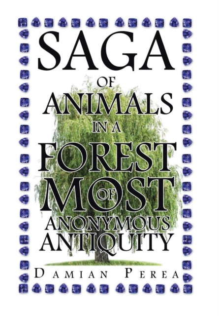 Saga of Animals in a Forest of Most Anonymous Antiquity, Hardback Book