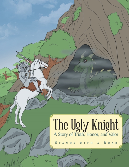 The Ugly Knight : A Story of Truth, Honor and Valor, EPUB eBook