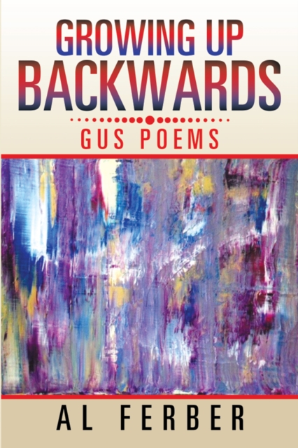 Growing up Backward : Gus Poems, EPUB eBook