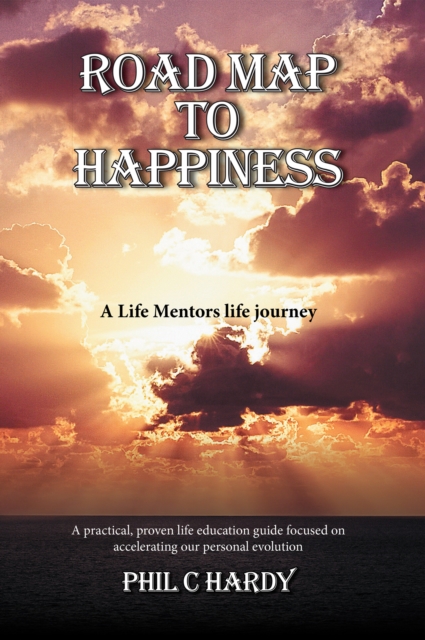 Road Map to Happiness : A Life Mentors Life Journey, EPUB eBook