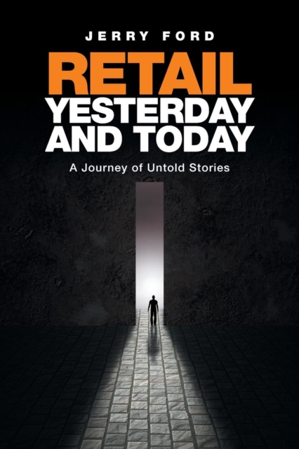Retail Yesterday and Today : A Journey of Untold Stories, Paperback / softback Book