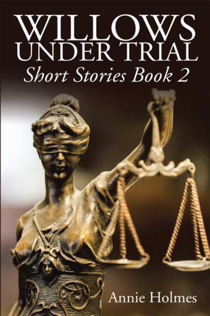 Willows Under Trial : Short Stories Book 2, EPUB eBook