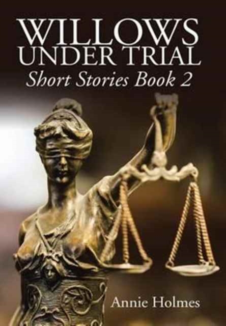 Willows Under Trial : Short Stories Book 2, Hardback Book
