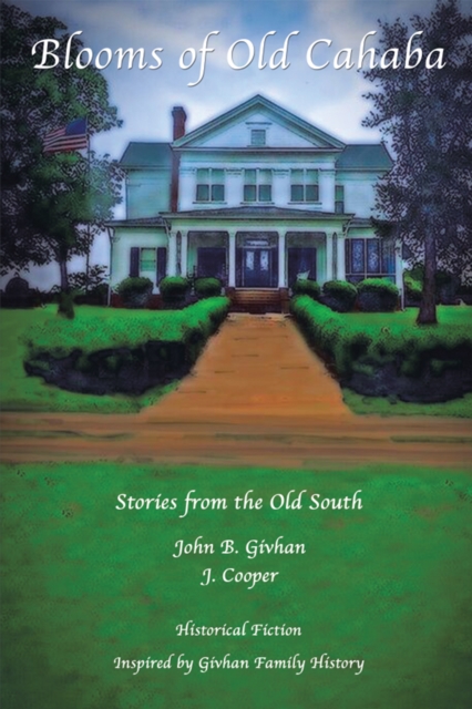 Blooms of Old Cahaba : Stories from the Old South, EPUB eBook