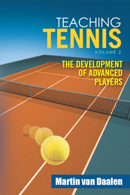 Teaching Tennis Volume 2 : The Development of Advanced Players, EPUB eBook