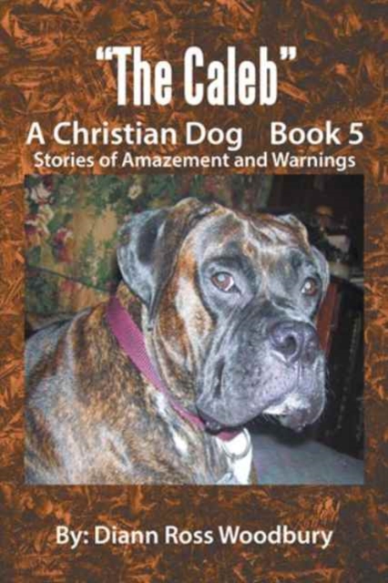 The Caleb : A Christian Dog Book 5, Paperback / softback Book