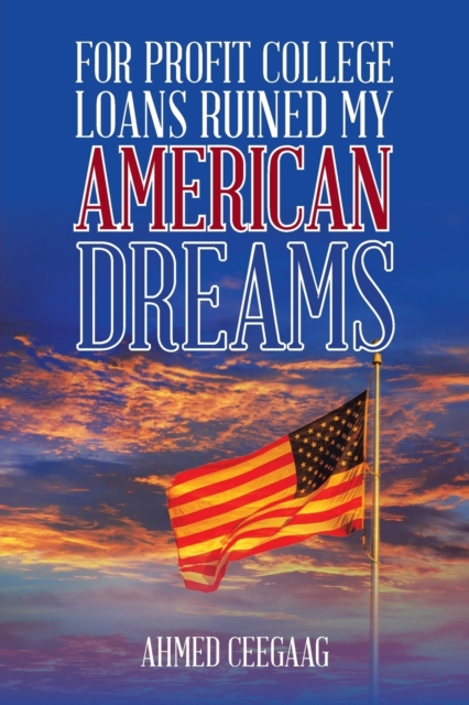 For-Profit College Loans Ruined My American Dreams, Paperback / softback Book