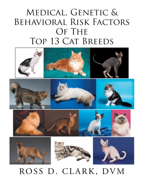 Medical, Genetic & Behavioral Risk Factors of the Top 13 Cat Breeds, Paperback / softback Book
