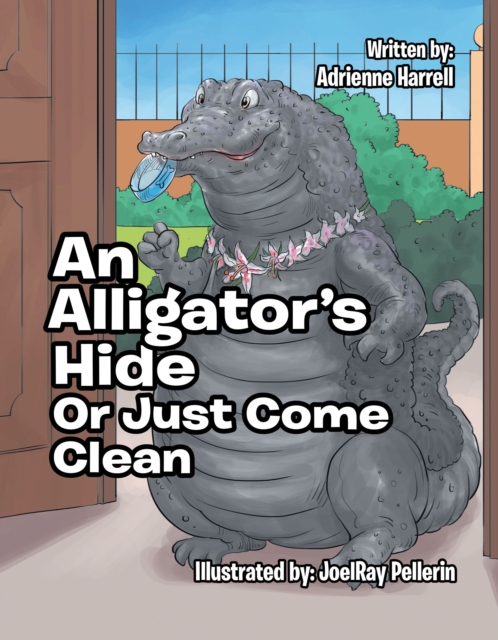 An Alligator'S Hide : Or Just Come Clean, EPUB eBook