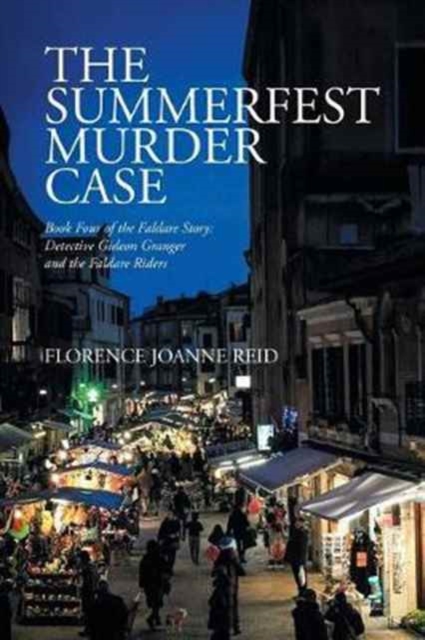 The Summerfest Murder Case : Book Four of the Faldare Story: Detective Gideon Granger and the Faldare Riders, Paperback / softback Book