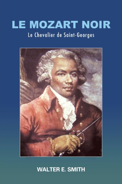Le Mozart Noir : Le Chevalier de Saint-Georges, Paperback / softback Book