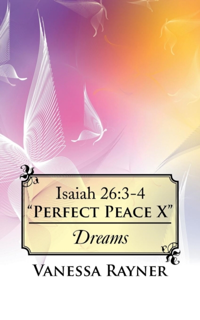 Isaiah 26 : 3-4 "Perfect Peace X" Dreams, Paperback / softback Book