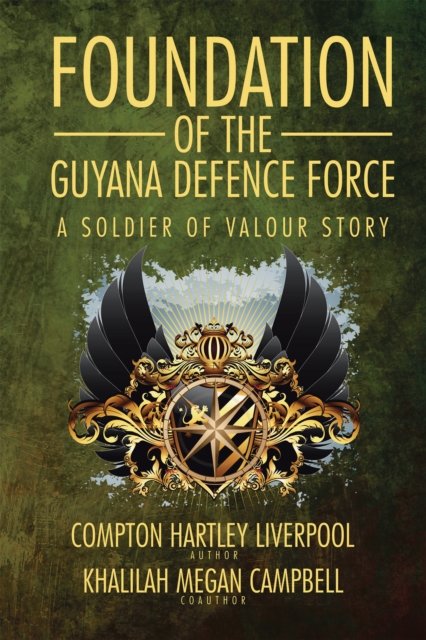 Foundation of the Guyana Defence Force : A Soldier of Valour Story, EPUB eBook
