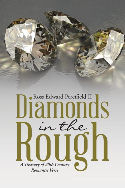 Diamonds in the Rough : A Treasury of 20th Century Romantic Verse, Paperback / softback Book