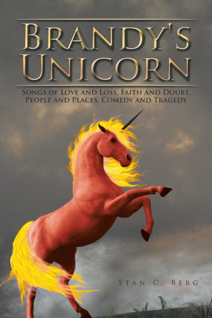 Brandy's Unicorn : Songs of Love and Loss, Faith and Doubt, People and Places, Comedy and Tragedy, EPUB eBook
