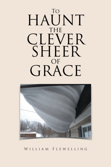 To Haunt the Clever Sheer of Grace, EPUB eBook