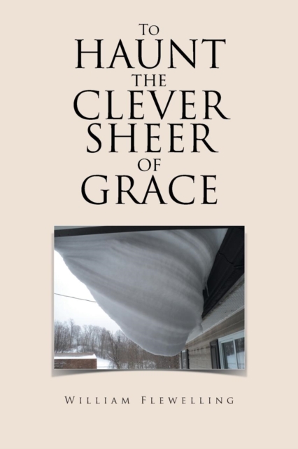 To Haunt the Clever Sheer of Grace, Paperback / softback Book