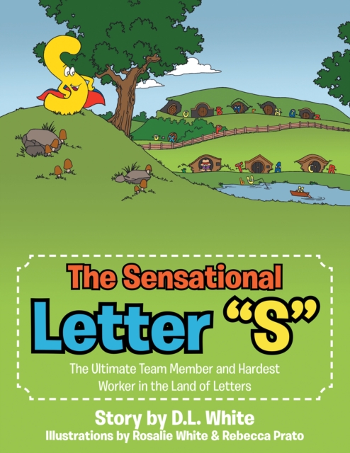 The Sensational Letter "S" : The Ultimate Team Member and Hardest Worker in the Land of Letters, EPUB eBook