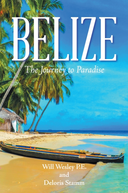 Belize : The Journey to Paradise, EPUB eBook