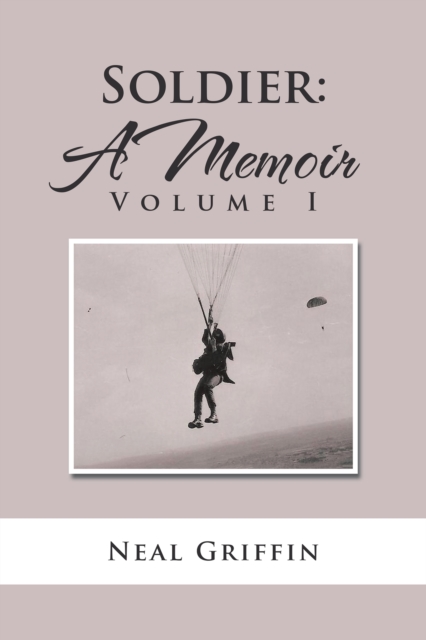 Soldier: a Memoir : Volume I, EPUB eBook