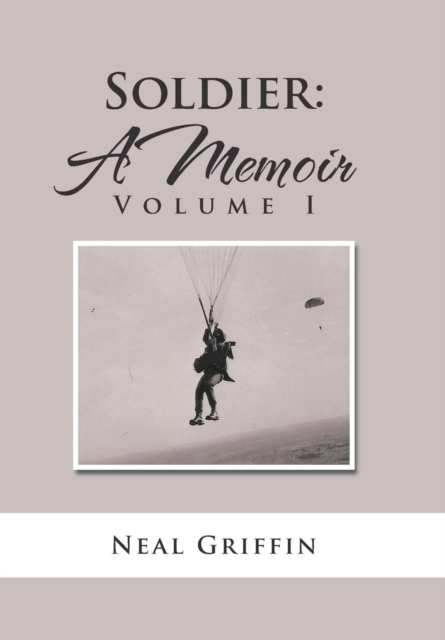 Soldier : A Memoir: Volume I, Hardback Book