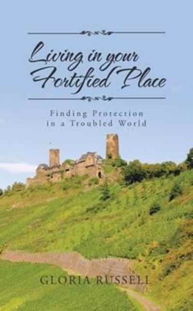 Living in Your Fortified Place : Finding Protection in a Troubled World, Paperback / softback Book