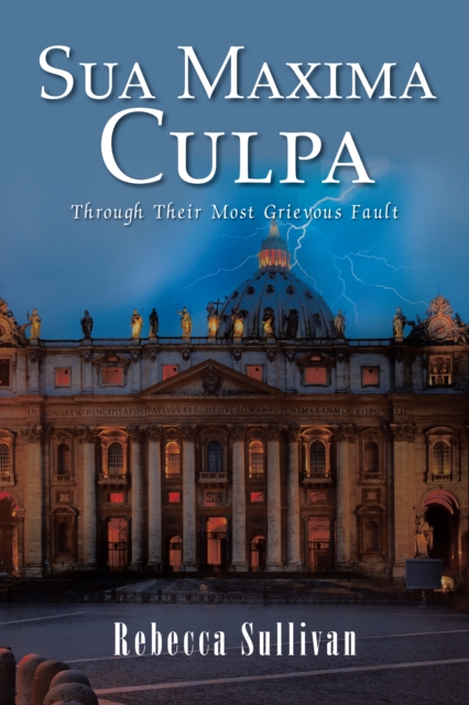 Sua Maxima Culpa : Through Their Most Grievous Fault, EPUB eBook