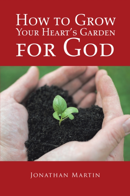 How to Grow Your Heart'S Garden for God, EPUB eBook