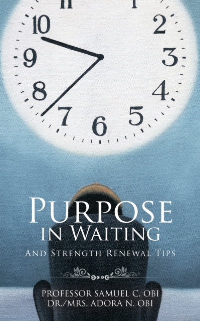 Purpose in Waiting : And Strength Renewal Tips, EPUB eBook