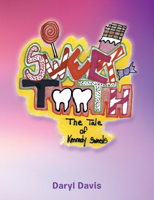 Sweet Tooth : The Tale of Kennedy Sweets, Paperback / softback Book