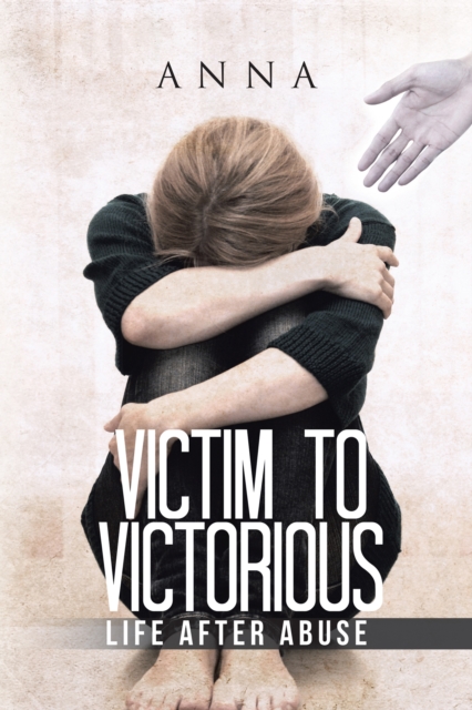 Victim to Victorious : Life After Abuse, EPUB eBook