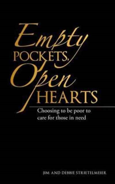 Empty Pockets, Open Hearts : Choosing to Be Poor to Care for Those in Need, Paperback / softback Book