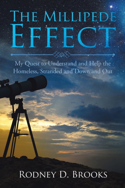 The Millipede Effect : My Quest to Understand and Help the Homeless, Stranded and Down and Out, EPUB eBook