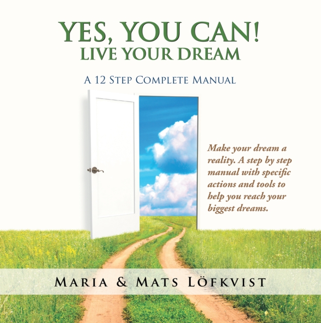 Yes, You Can! : Live Your Dream - a 12-Step Complete Manual, EPUB eBook