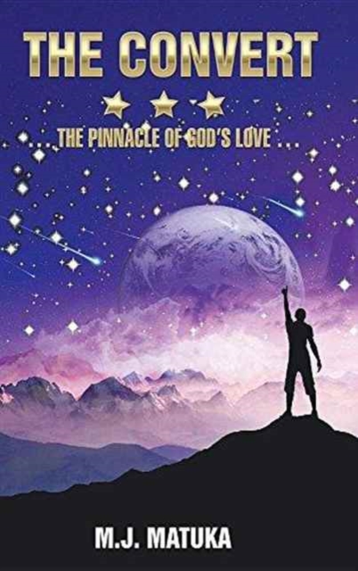 The Convert : The Pinnacle of God's Love, Hardback Book