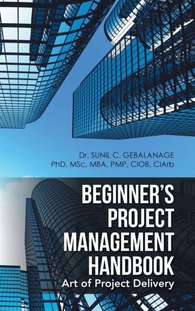 Beginner's Project Management Handbook : Art of Project Delivery, Hardback Book